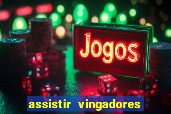 assistir vingadores ultimato filme completo dublado